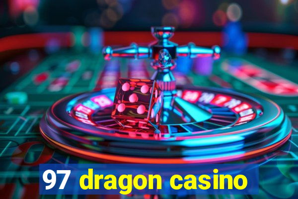 97 dragon casino