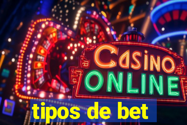 tipos de bet