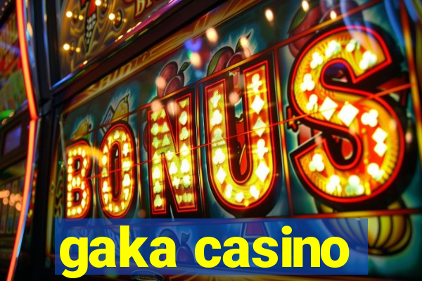 gaka casino