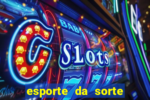 esporte da sorte melhor jogo para ganhar dinheiro