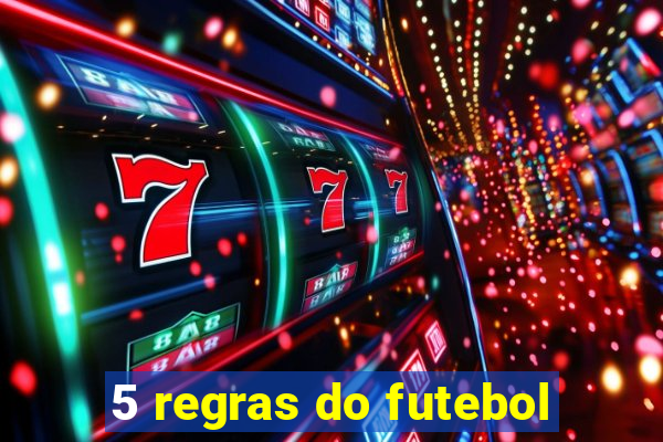 5 regras do futebol