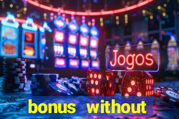 bonus without deposit casino