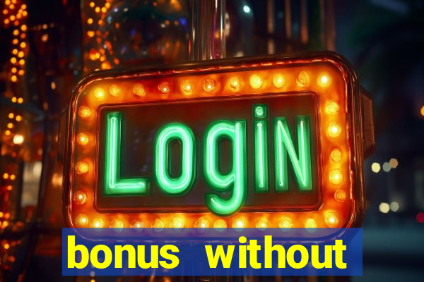 bonus without deposit casino