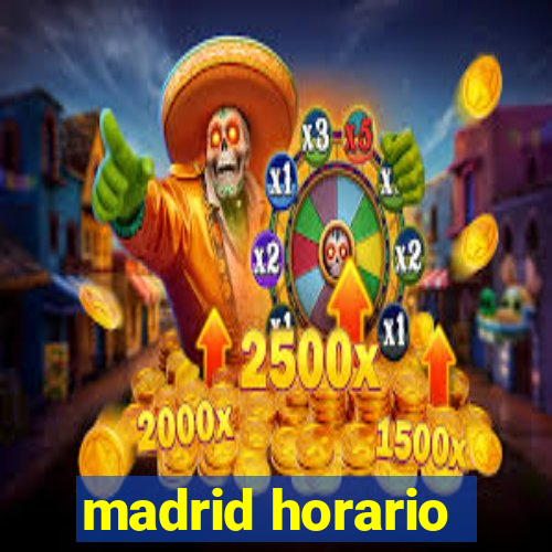 madrid horario