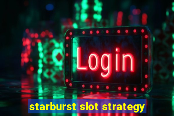 starburst slot strategy