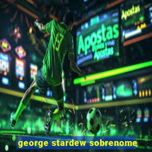 george stardew sobrenome