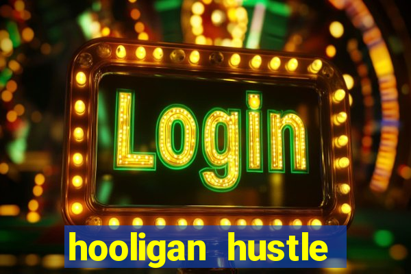 hooligan hustle slot free