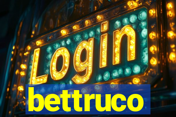 bettruco