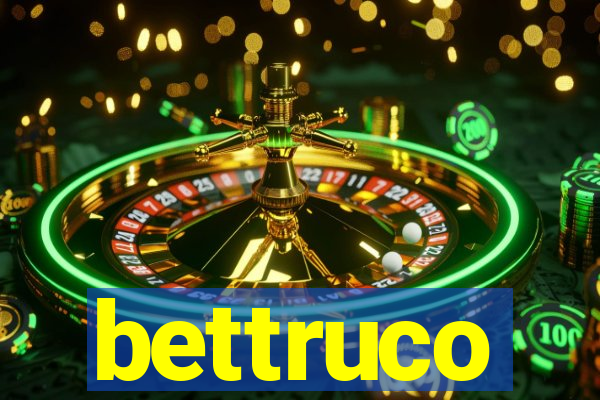 bettruco