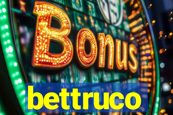 bettruco