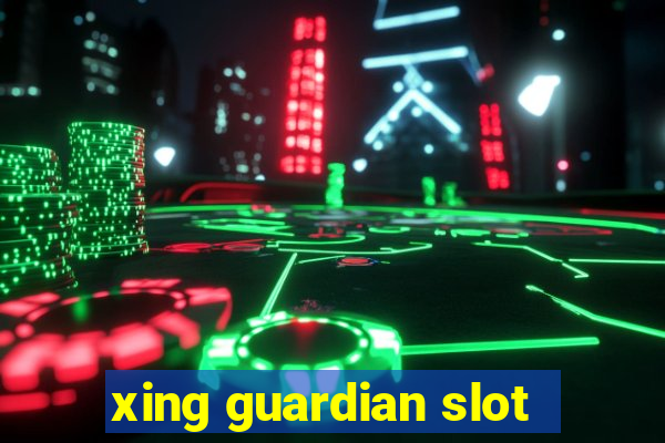 xing guardian slot