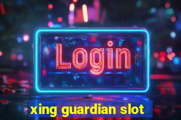 xing guardian slot