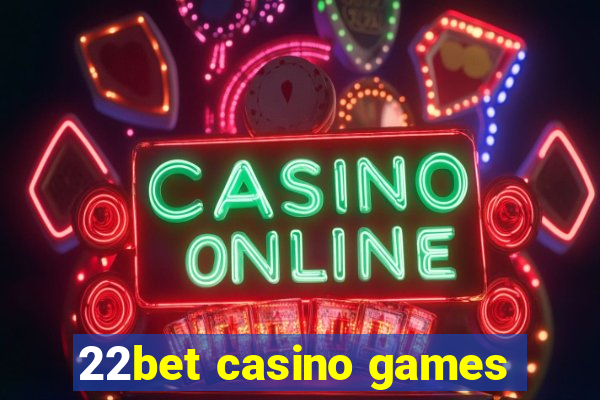 22bet casino games