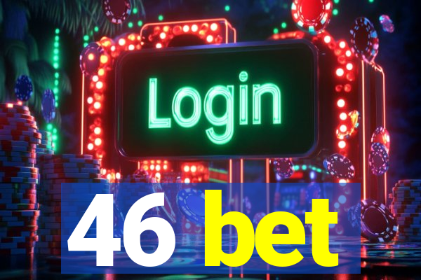 46 bet