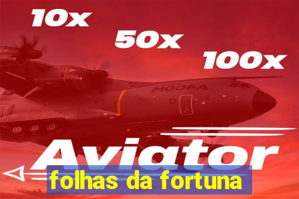 folhas da fortuna