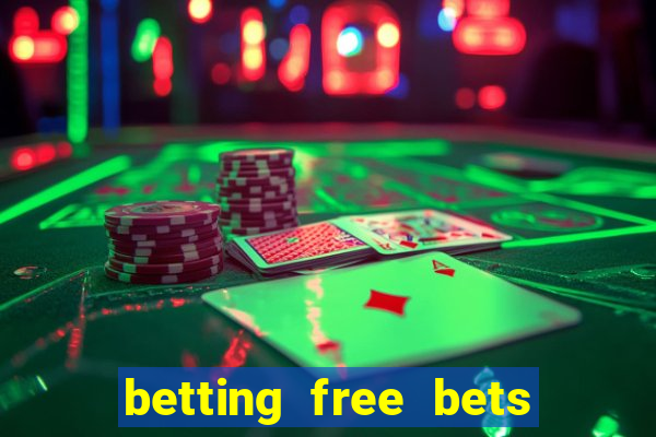 betting free bets no deposit