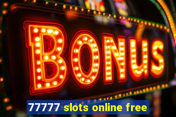 77777 slots online free