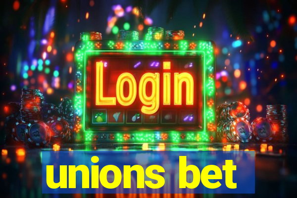 unions bet