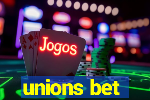 unions bet