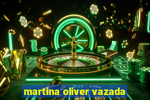 martina oliver vazada