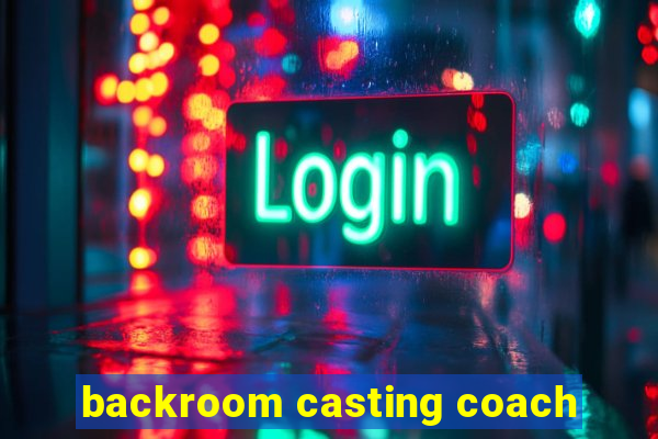 backroom casting coach