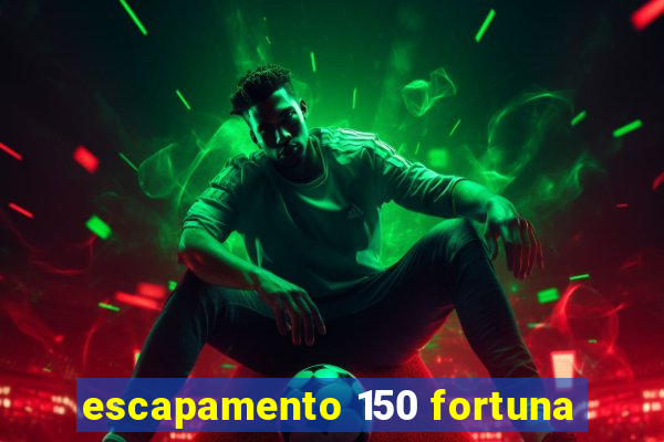 escapamento 150 fortuna