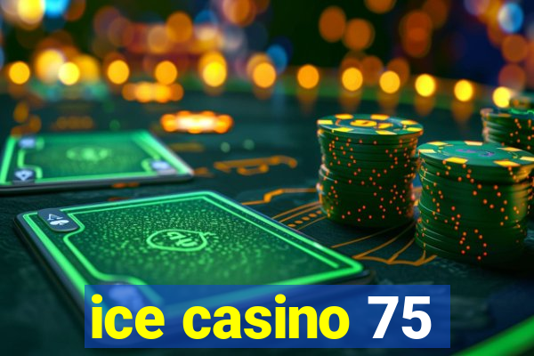 ice casino 75