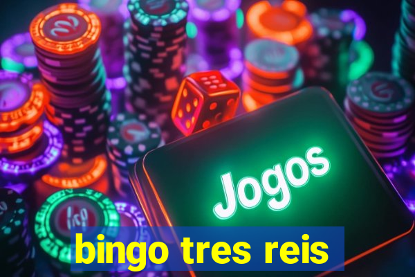 bingo tres reis