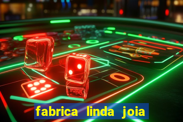 fabrica linda joia vitoria conquista bahia