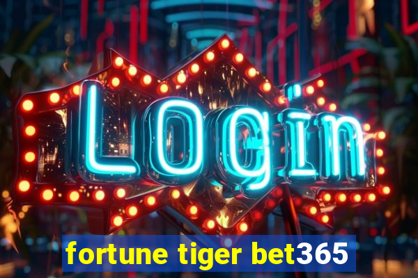 fortune tiger bet365