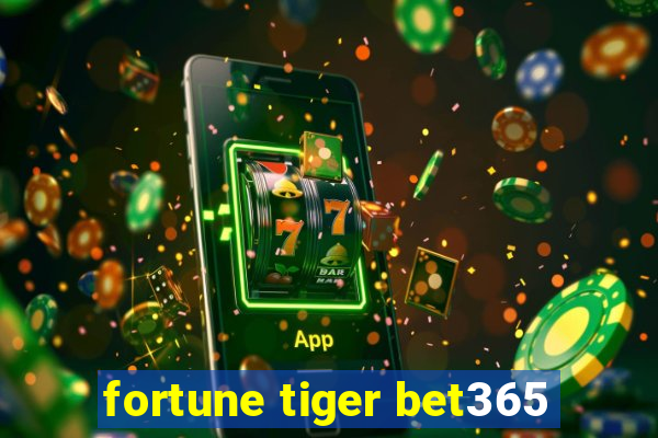 fortune tiger bet365