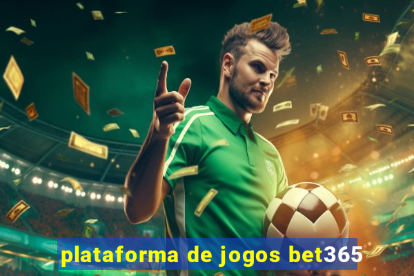 plataforma de jogos bet365