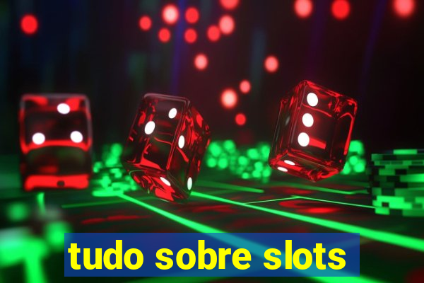 tudo sobre slots