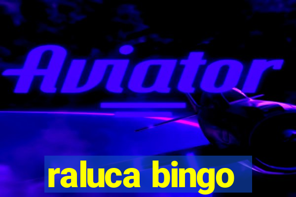 raluca bingo