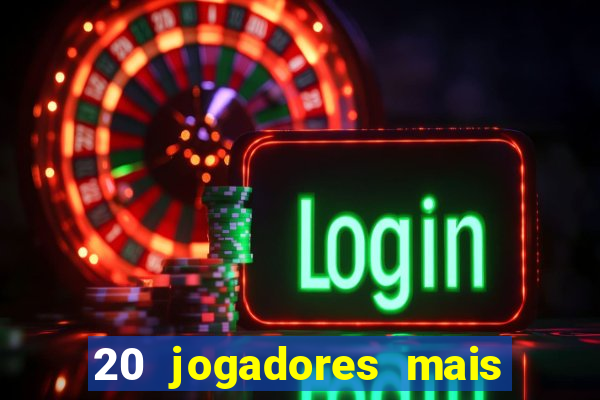 20 jogadores mais ricos do mundo