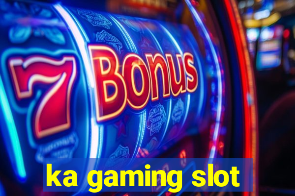 ka gaming slot