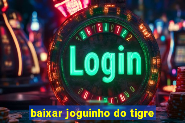 baixar joguinho do tigre