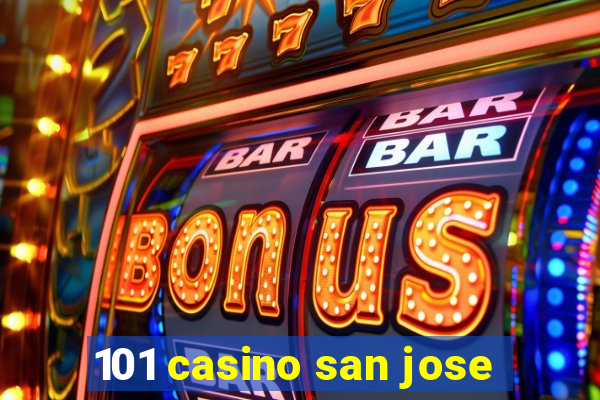 101 casino san jose