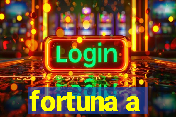 fortuna a