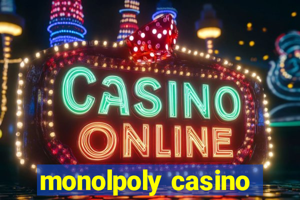 monolpoly casino