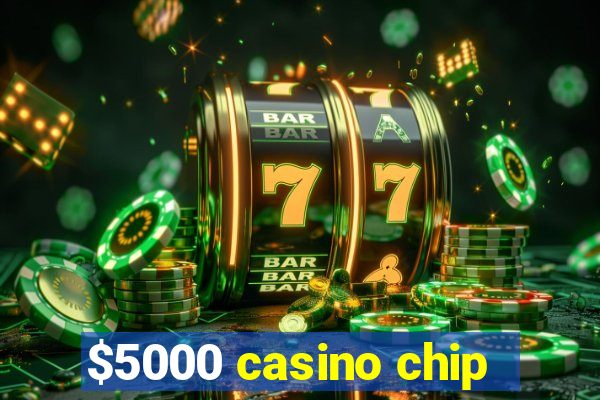 $5000 casino chip