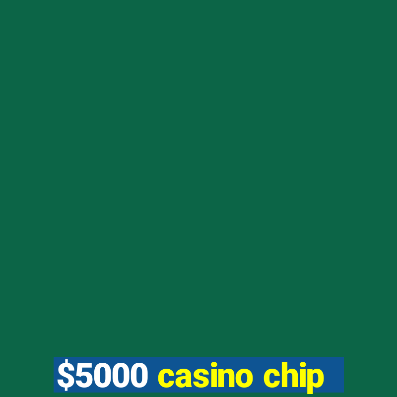 $5000 casino chip