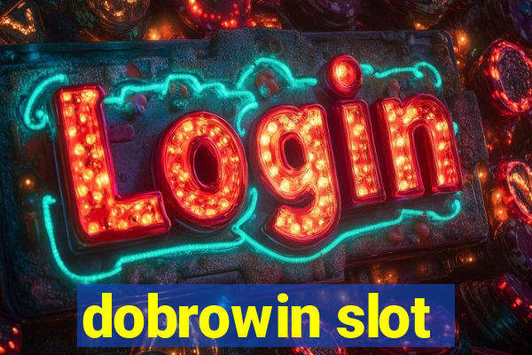 dobrowin slot