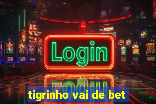 tigrinho vai de bet