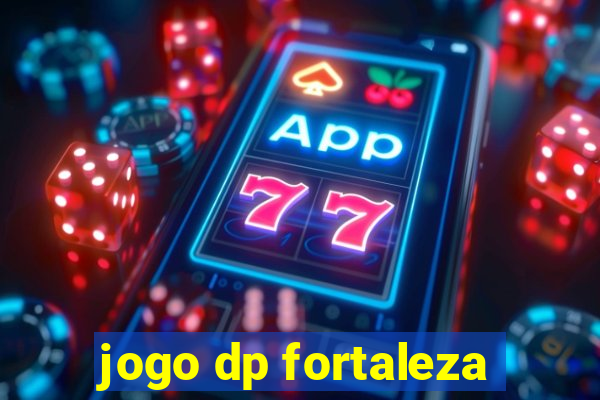 jogo dp fortaleza