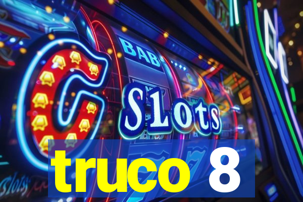 truco 8