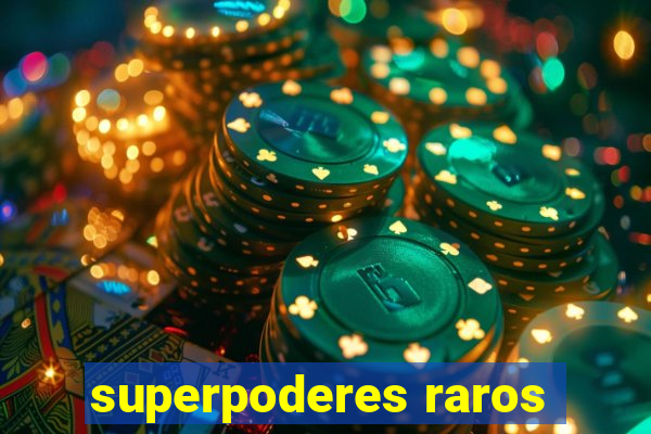 superpoderes raros