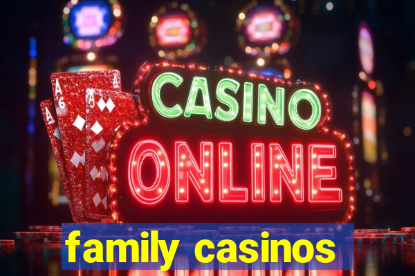 family casinos