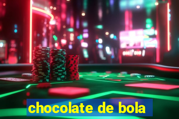 chocolate de bola