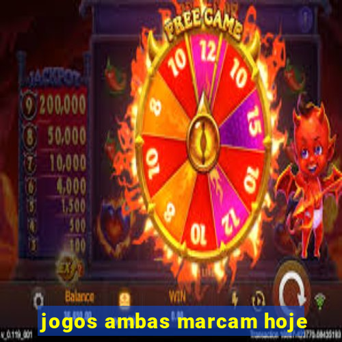 jogos ambas marcam hoje